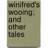Winifred's Wooing; And Other Tales door Georgiana Marion Craik
