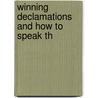 Winning Declamations And How To Speak Th by Edwin Du Bois Shurter