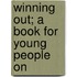 Winning Out; A Book For Young People On