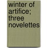 Winter Of Artifice; Three Novelettes door Ana�S. Nin