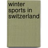 Winter Sports In Switzerland by Hugh H. Benson