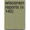 Wisconsin Reports (V. 140) door Wisconsin. Sup Court