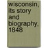 Wisconsin, Its Story And Biography, 1848