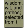 Wisdom, Wit, And Pathos; Selected From T door Ouida