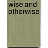 Wise And Otherwise by Isabella Macdonald Alden