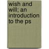 Wish And Will; An Introduction To The Ps door George Lyon Turner