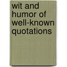 Wit And Humor Of Well-Known Quotations door Marshall Brown