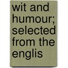 Wit And Humour; Selected From The Englis door Thornton Leigh Hunt