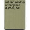 Wit And Wisdom Of Benjamin Disraeli, Col door Right Benjamin Disraeli