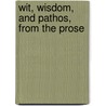 Wit, Wisdom, And Pathos, From The Prose door Heinrich Heine
