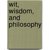 Wit, Wisdom, And Philosophy by Jean Paul