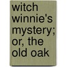 Witch Winnie's Mystery; Or, The Old Oak door Elizabeth Williams Champney