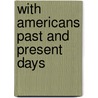 With Americans Past And Present Days by Jusserand