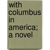 With Columbus In America; A Novel door Stanislaus] (Jezewski