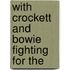 With Crockett And Bowie Fighting For The