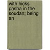 With Hicks Pasha In The Soudan; Being An door John Colborne