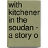 With Kitchener In The Soudan - A Story O