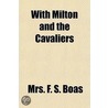 With Milton And The Cavaliers door Mrs.F.S. Boas