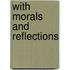 With Morals And Reflections