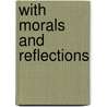 With Morals And Reflections door Aesopus