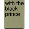 With The Black Prince by William Osborn Stoddard