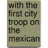 With The First City Troop On The Mexican