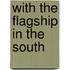 With The Flagship In The South