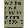 With The Naval Brigade In Natal (1899-19 door C.R.N. Burne