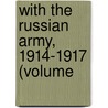 With The Russian Army, 1914-1917 (Volume door Alfred Knox