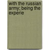 With The Russian Army; Being The Experie door Robert Rutherford McCormick