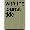 With The Tourist Tide door Arthur Bledsoe Cooke