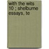 With The Wits  10 ; Shelburne Essays, Te