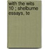 With The Wits  10 ; Shelburne Essays, Te