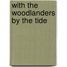 With The Woodlanders By The Tide door Onbekend
