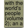 With The World's People (Volume 2); An A by John Clark Ridpath