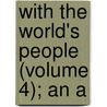 With The World's People (Volume 4); An A door John Clard Ridpath