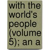 With The World's People (Volume 5); An A door John Clark Ridpath