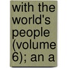 With The World's People (Volume 6); An A door John Clard Ridpath