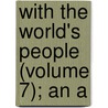 With The World's People (Volume 7); An A by John Clard Ridpath