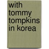 With Tommy Tompkins In Korea by Underwood