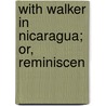 With Walker In Nicaragua; Or, Reminiscen door James Carson Jamison