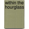 Within The Hourglass door Howard E. Christie