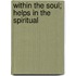 Within The Soul; Helps In The Spiritual