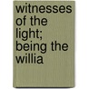 Witnesses Of The Light; Being The Willia door Washington Gladden