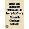 Wives And Daughters (Volume 8); An Every door Elizabeth Cleghorn Gaskell