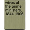 Wives Of The Prime Ministers, 1844-1906. door Elizabeth Lee