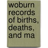 Woburn Records Of Births, Deaths, And Ma door Woburn
