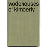 Wodehouses Of Kimberly by John Wodehouse