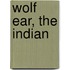 Wolf Ear, The Indian