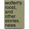 Wolfert's Roost, And Other Stories. News by Washington Washington Irving